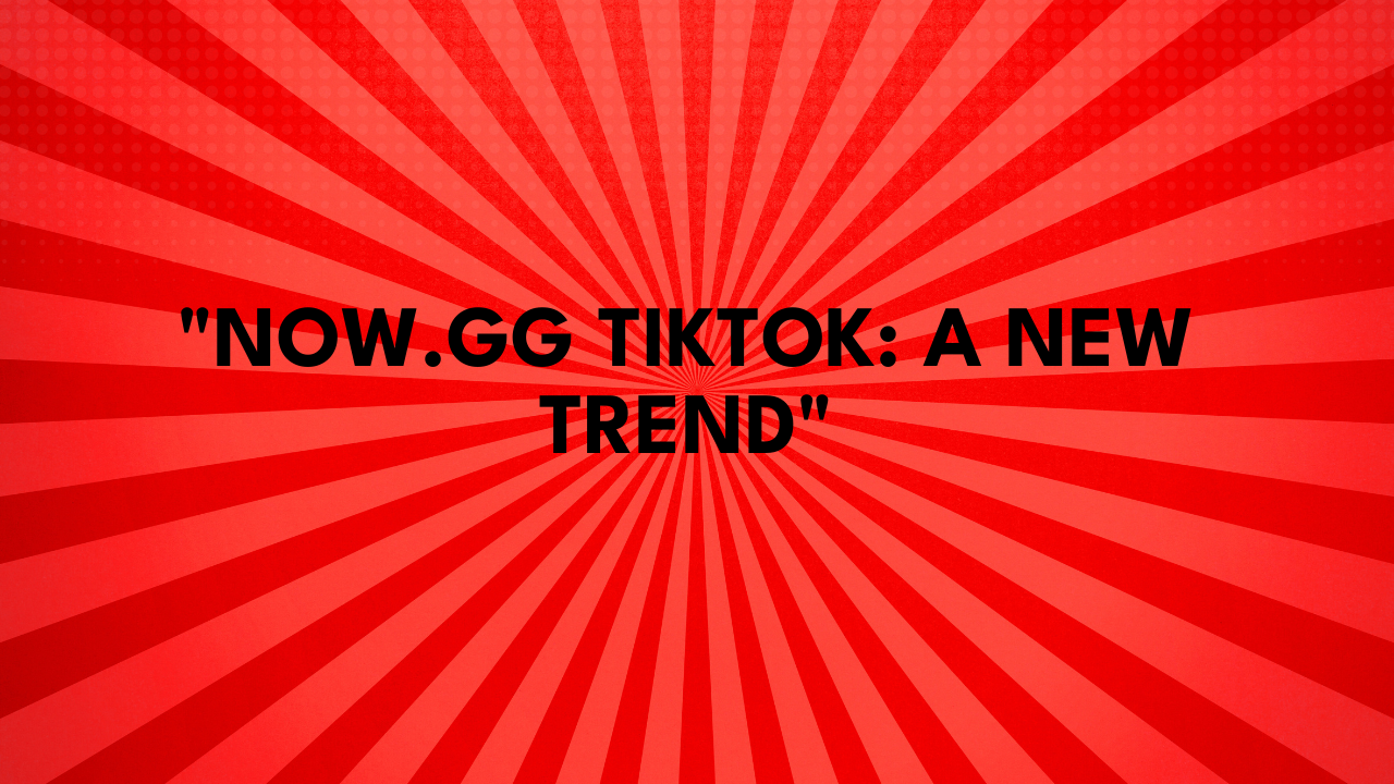 now.gg tiktok
