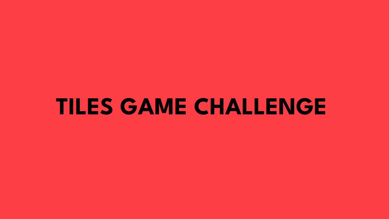 Tiles Game Challenge