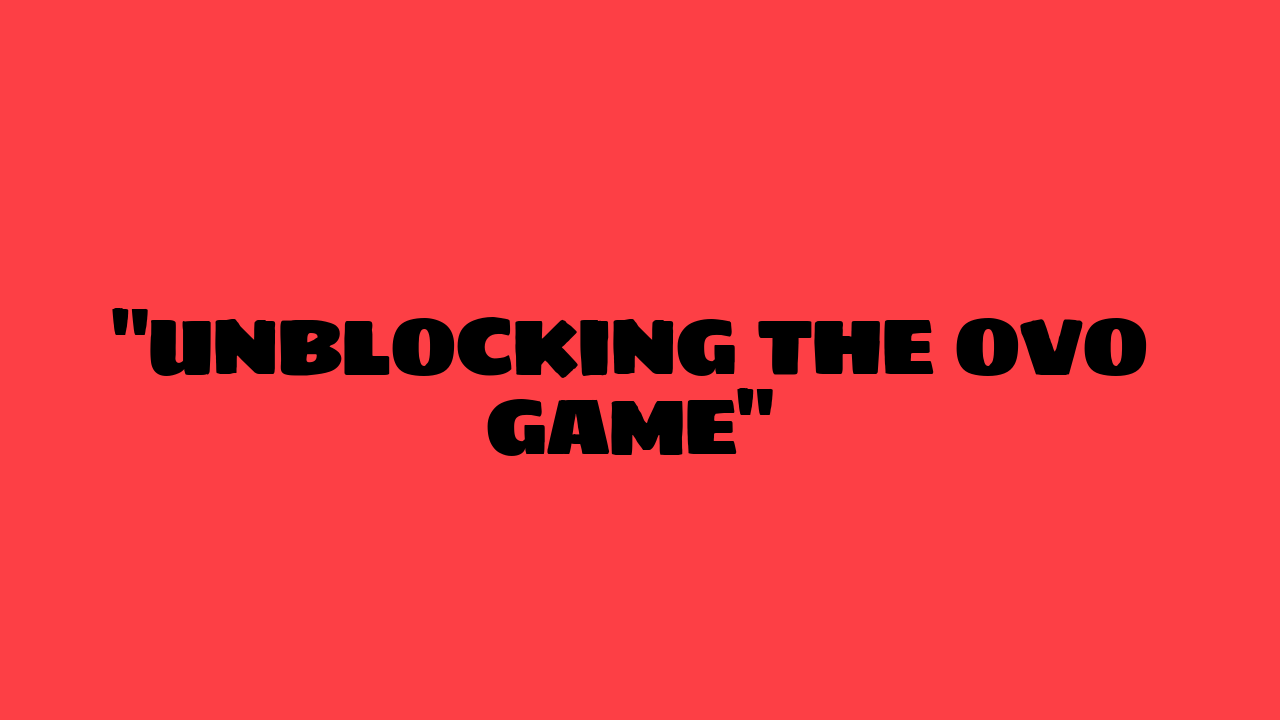 ovo game unblocked