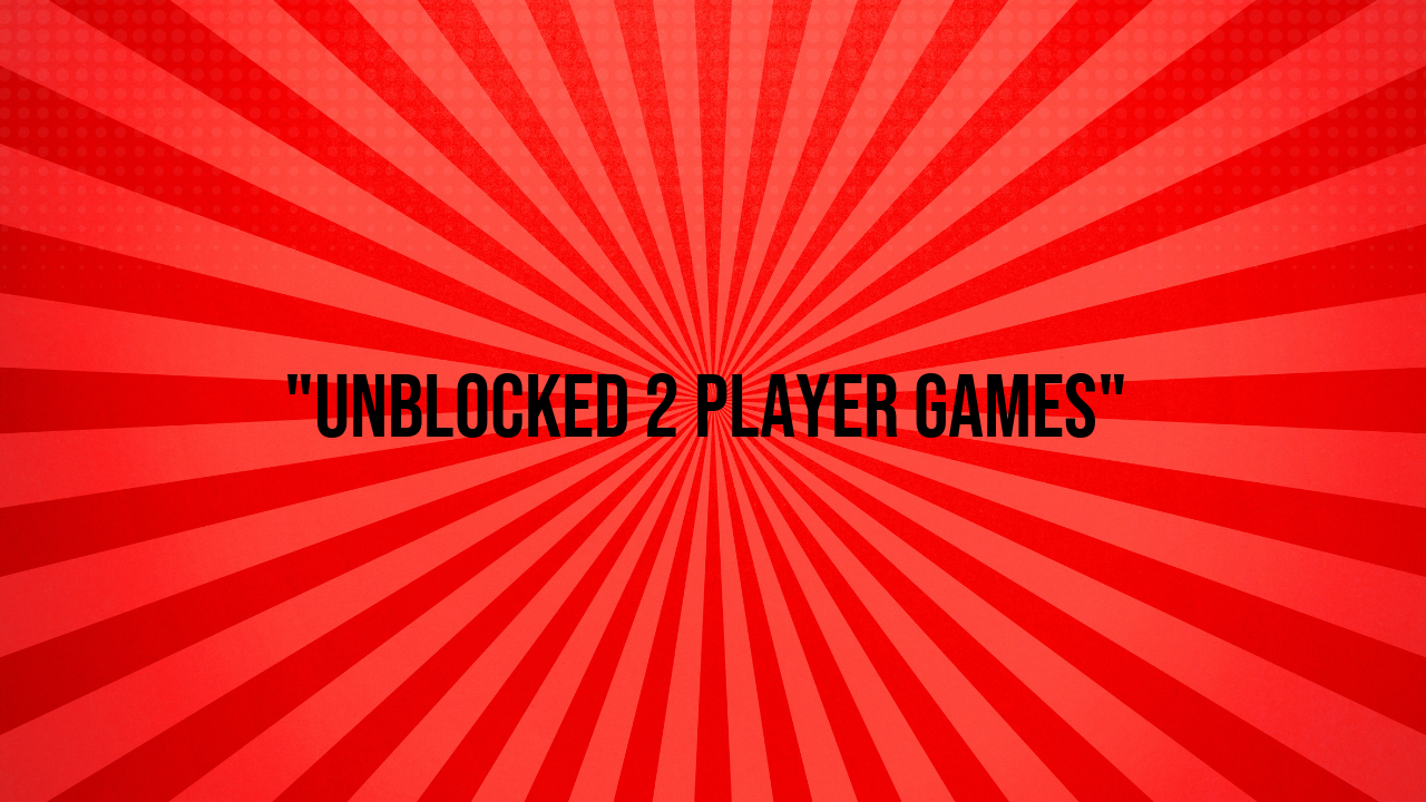 unblocked 2 player games