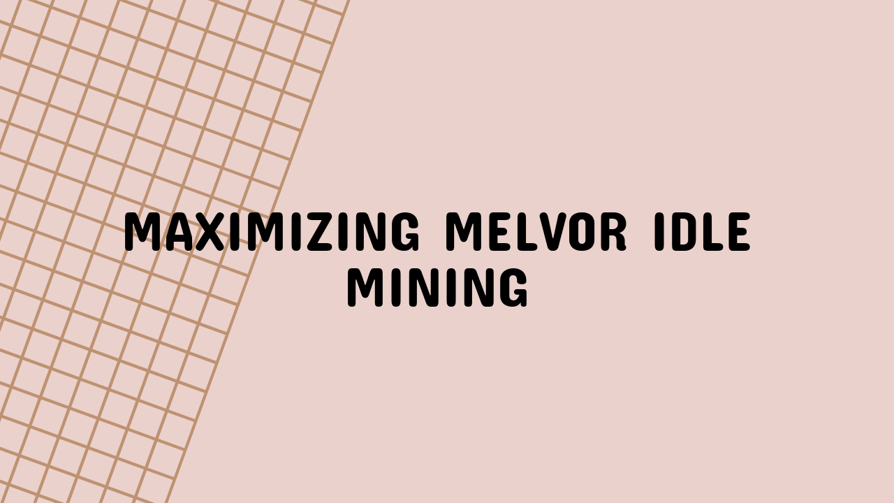 Maximizing Melvor Idle Mining
