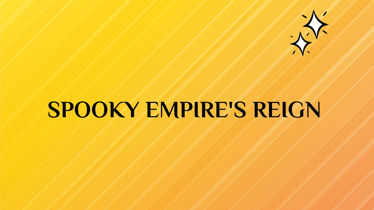 Spooky Empire's Reign