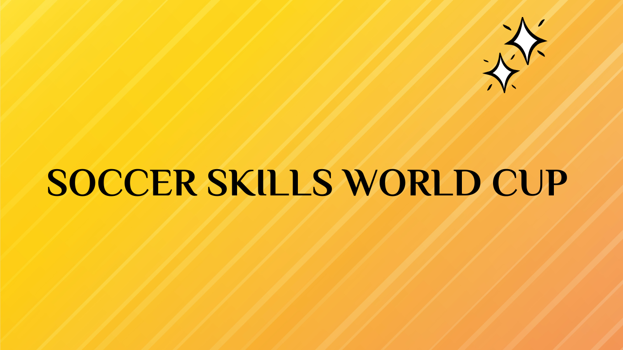 Soccer Skills World Cup