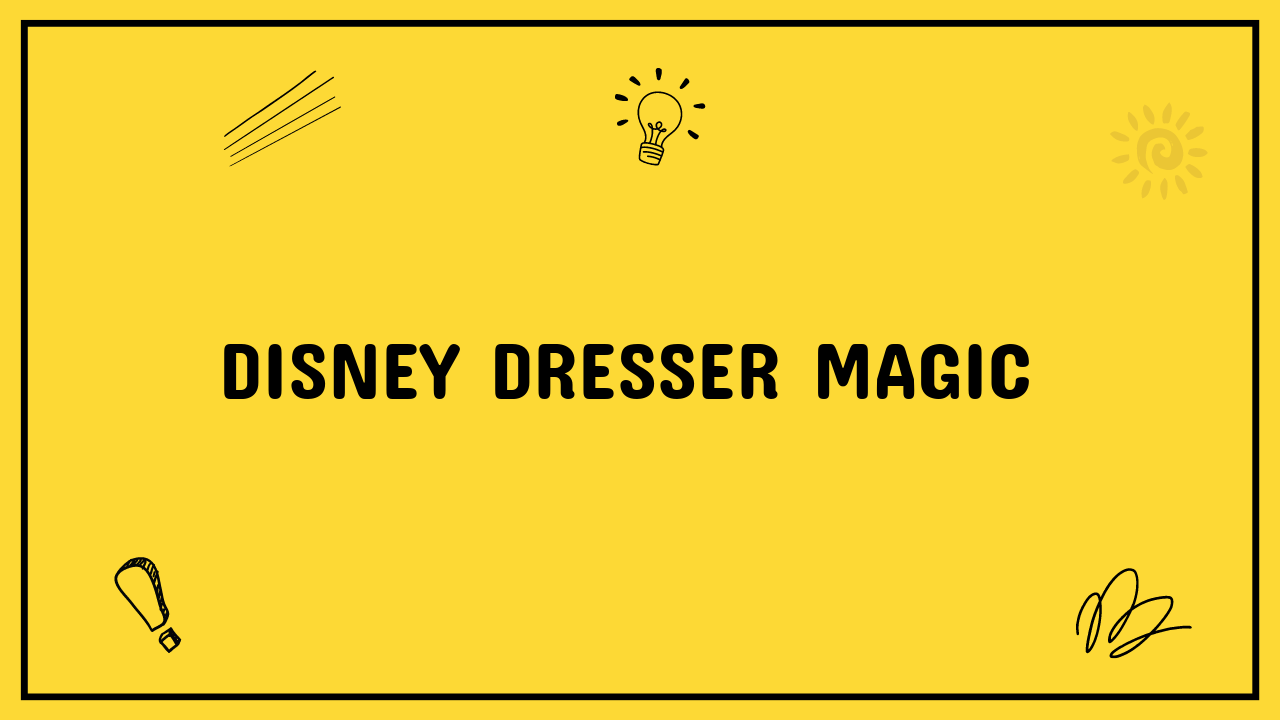 Disney Dresser Magic
