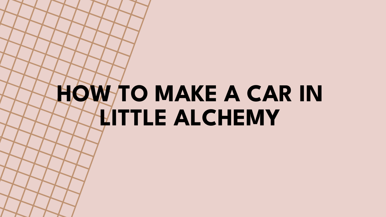 how to make a car in little alchemy