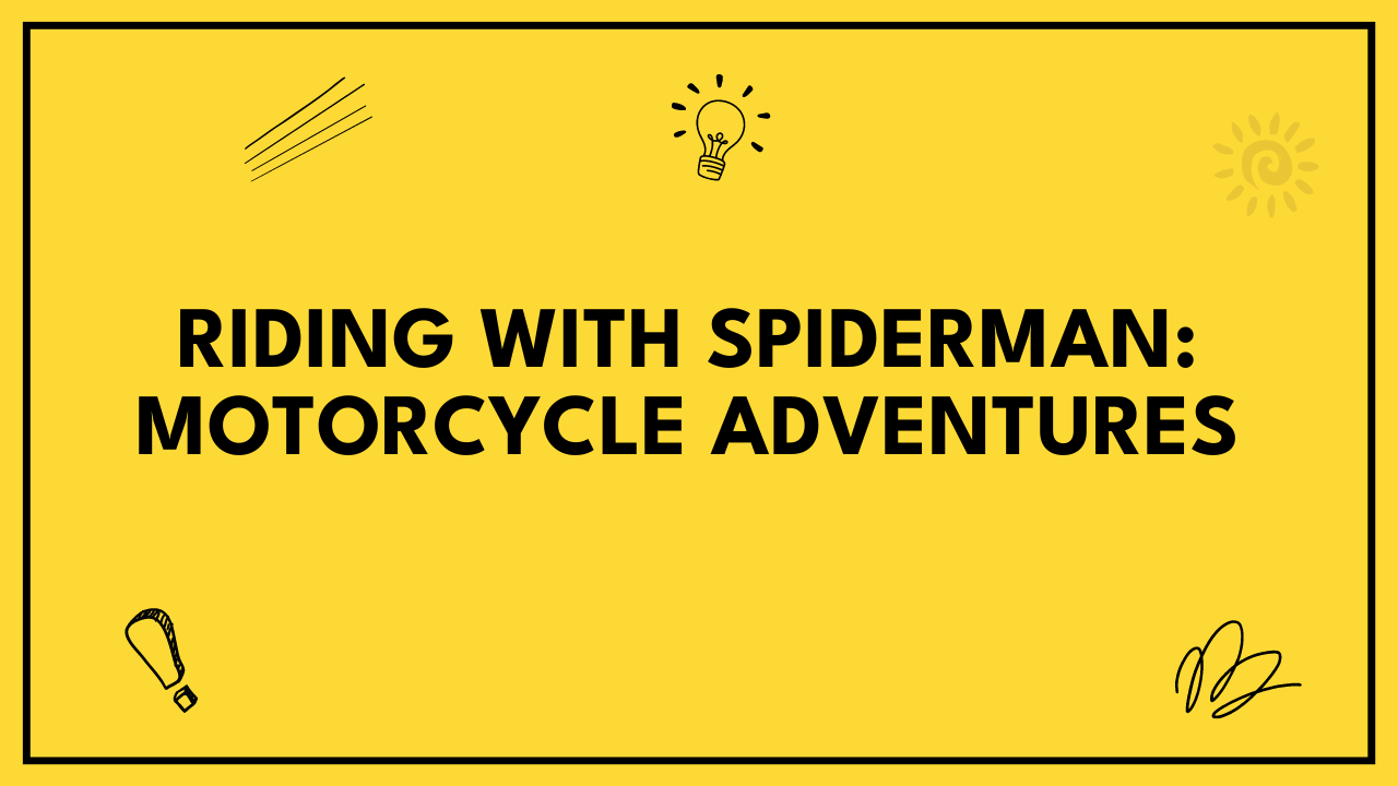 Riding with Spiderman: Motorcycle Adventures