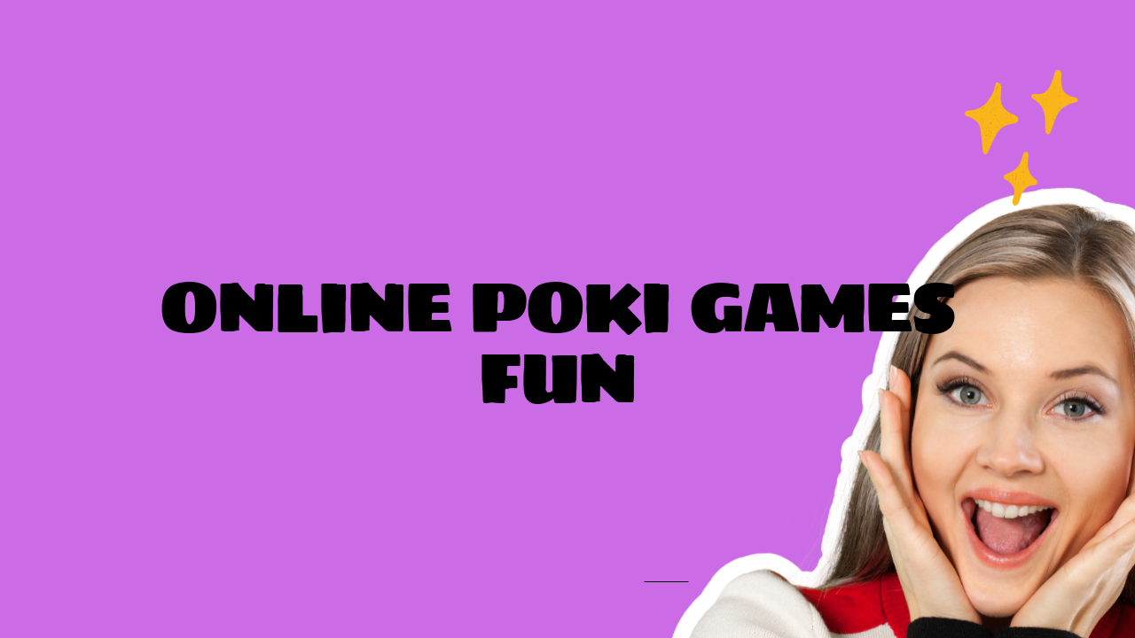 Online Poki Games Fun