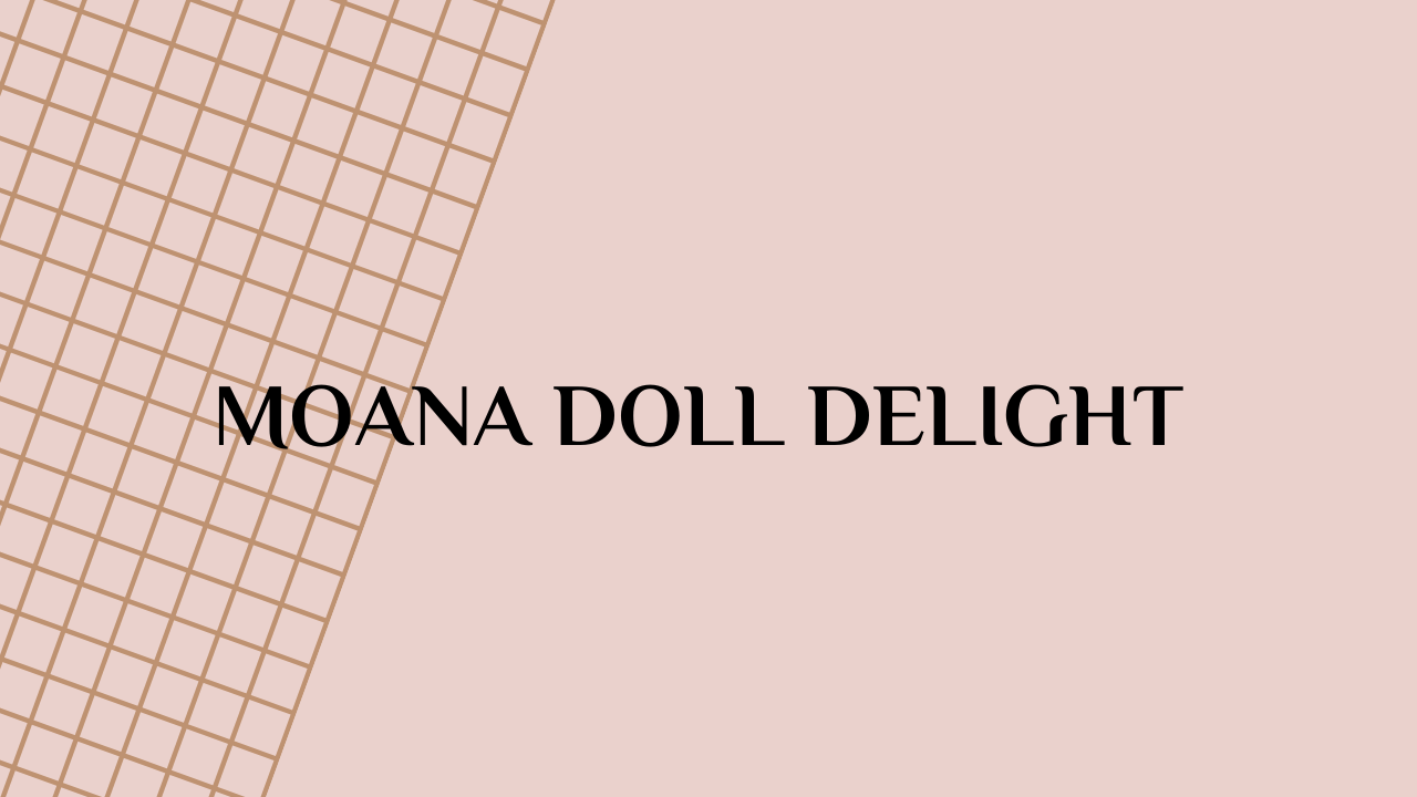 Moana Doll Delight