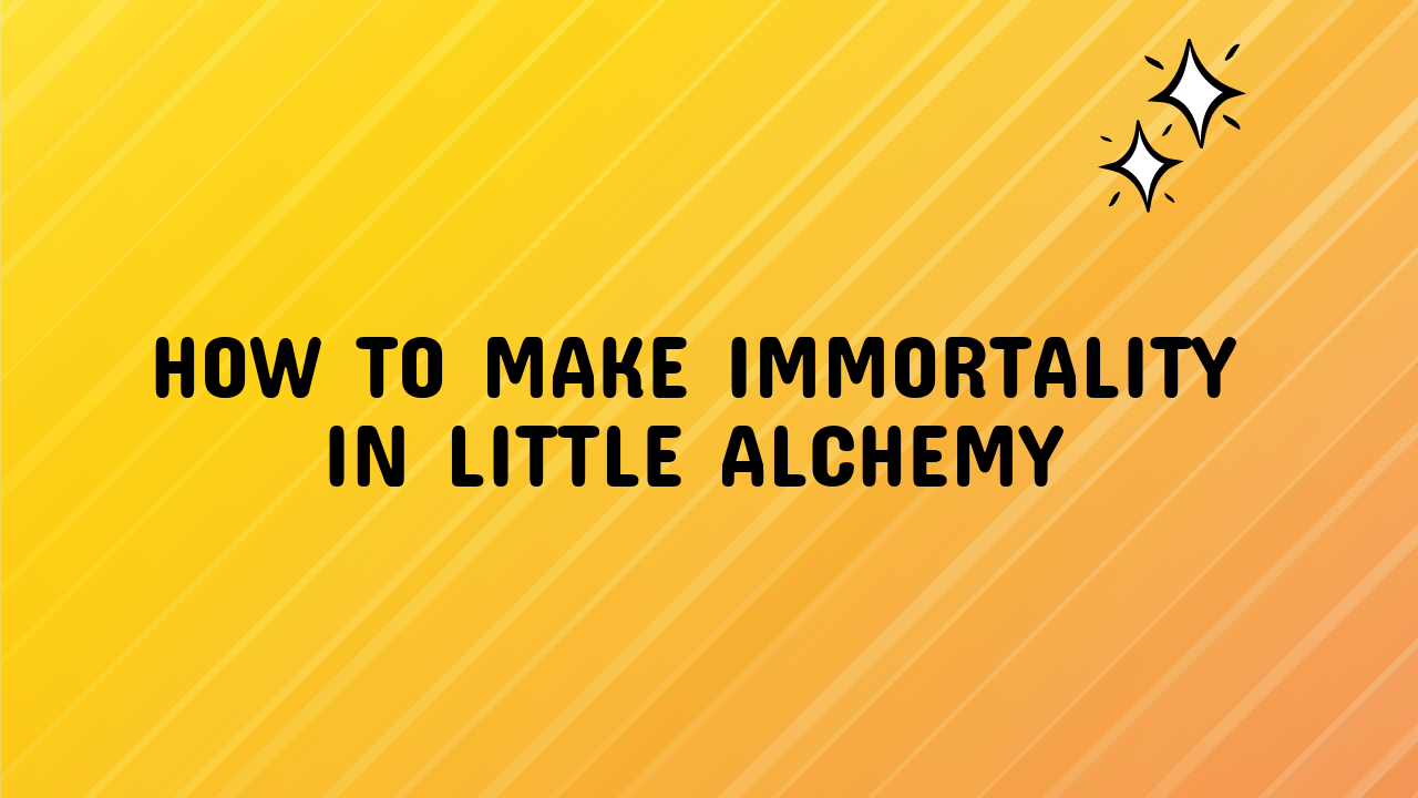 how to make immortality in little alchemy