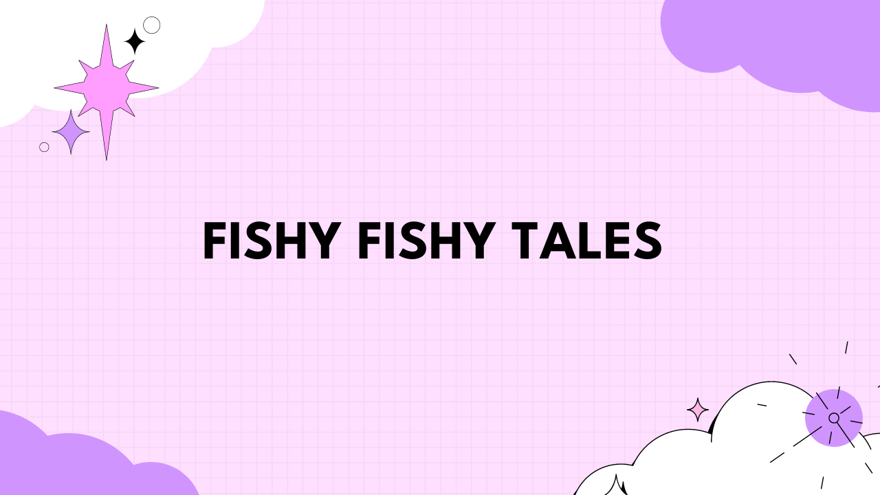 fishy fishy