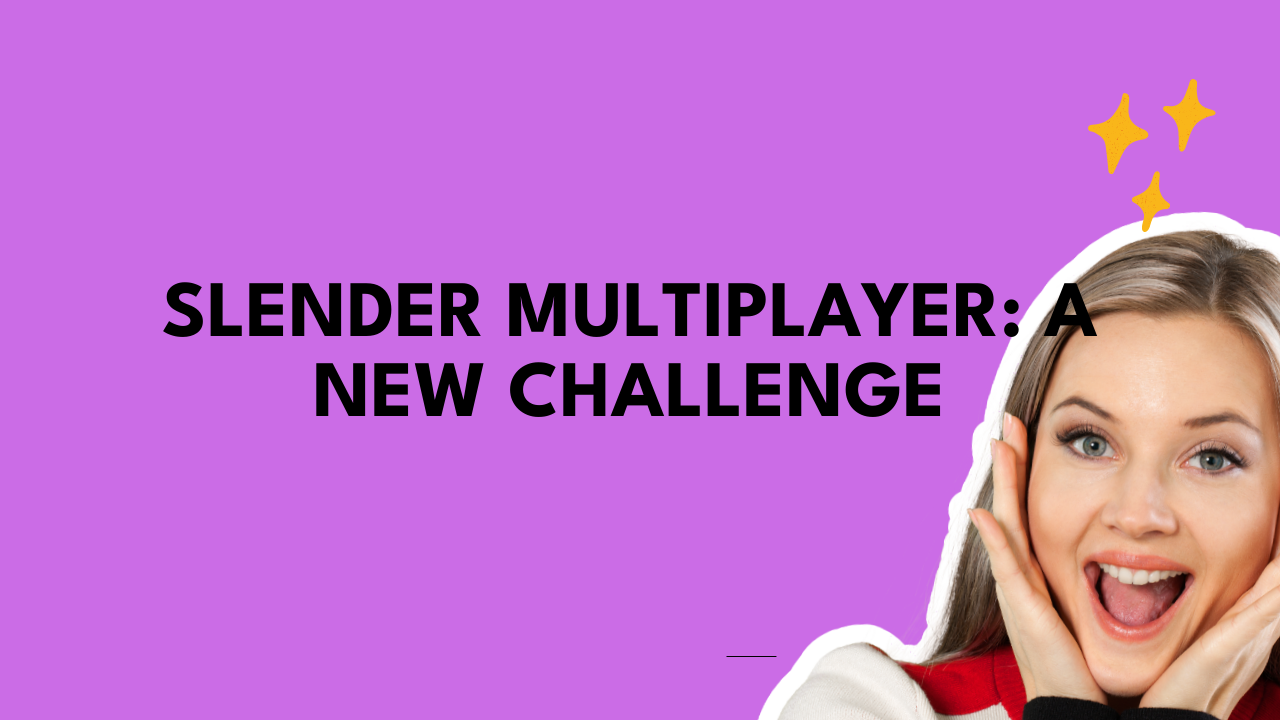 Slender Multiplayer: A New Challenge