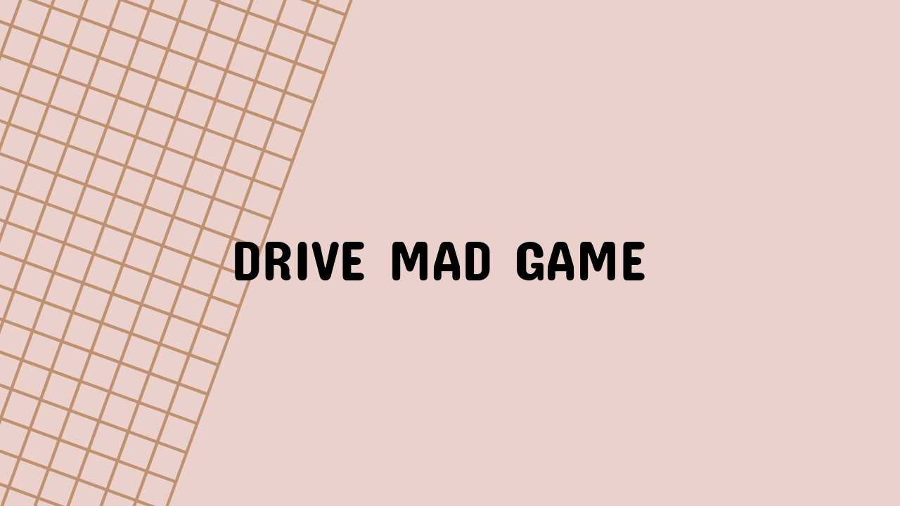 Drive Mad Game