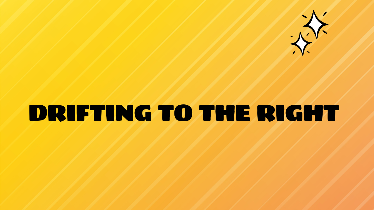 Drifting to the Right