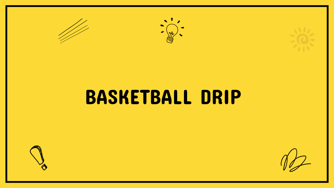 Basketball Drip