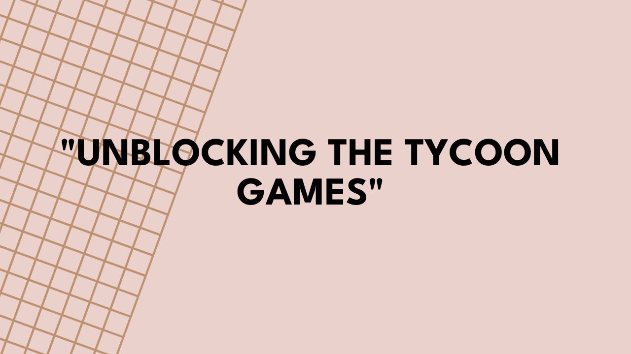 tycoon games unblocked