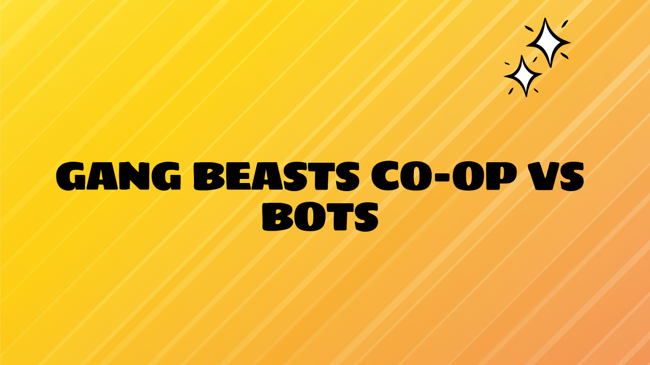 Gang Beasts Co-Op vs Bots