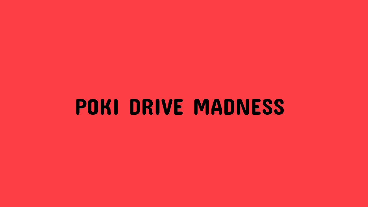 poki drive mad