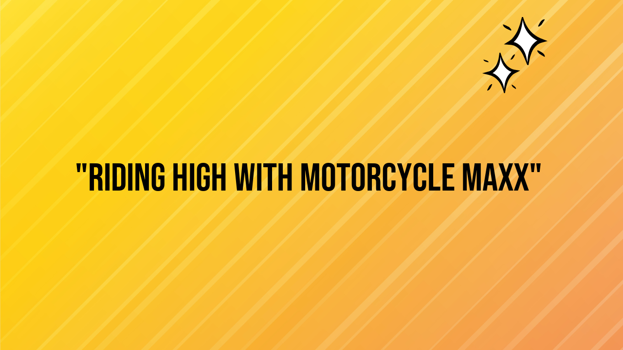 motorcycle maxx
