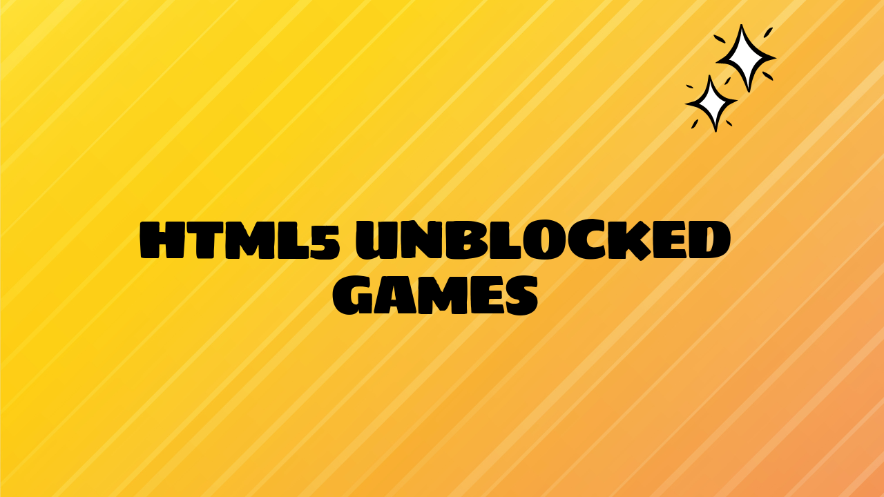 html5 unblocked games