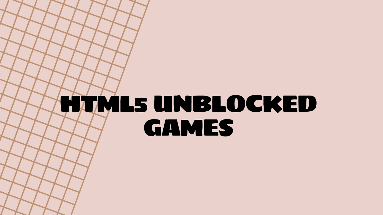 HTML5 Unblocked Games