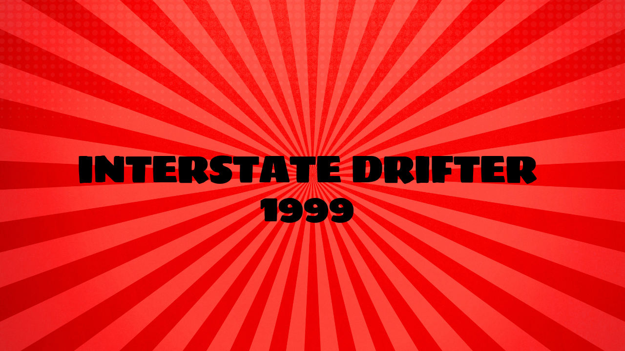 interstate drifter 1999