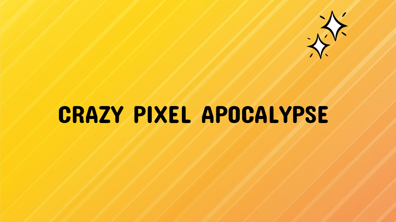 crazy pixel apocalypse