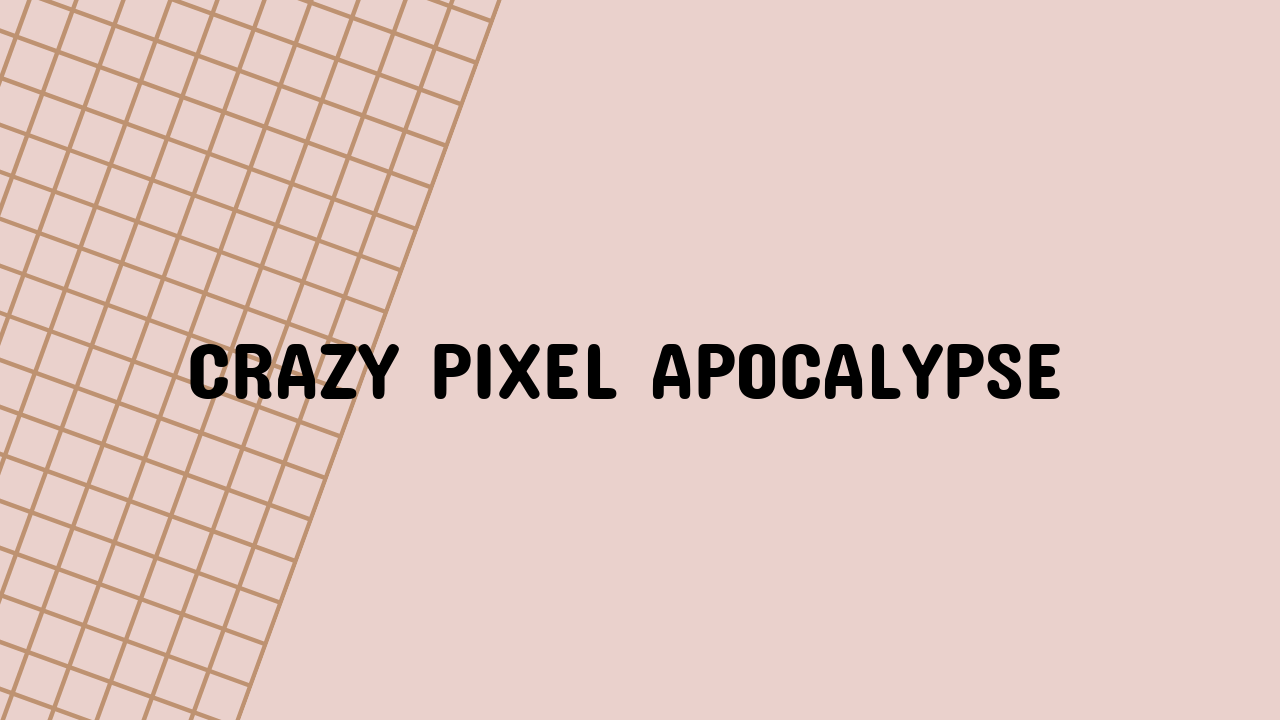 Crazy Pixel Apocalypse