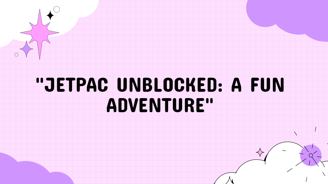 Jetpac Unblocked