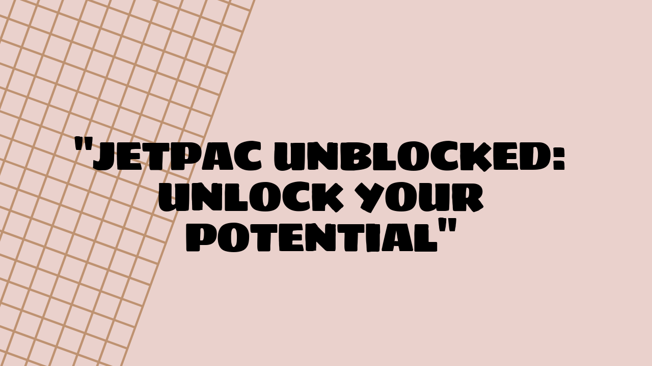 Jetpac Unblocked