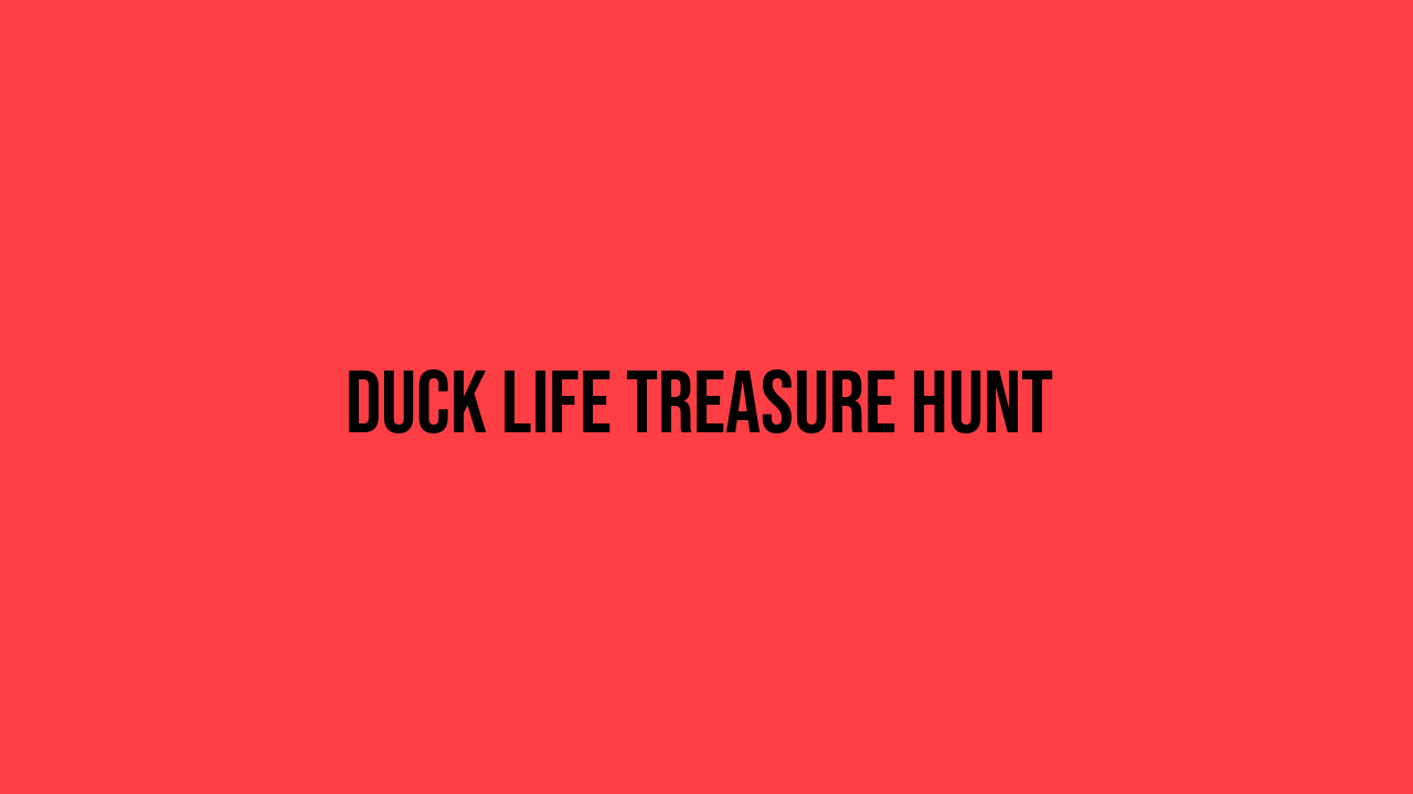 Duck Life Treasure Hunt