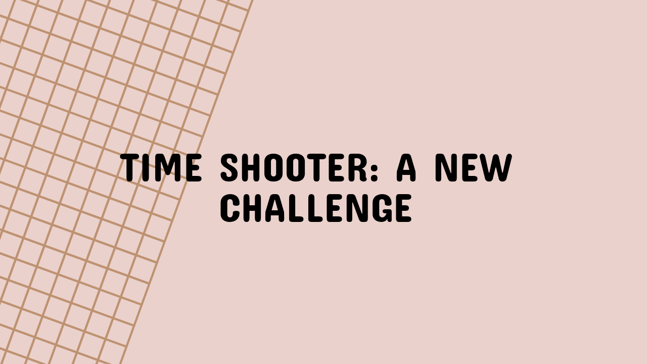Time Shooter: A New Challenge