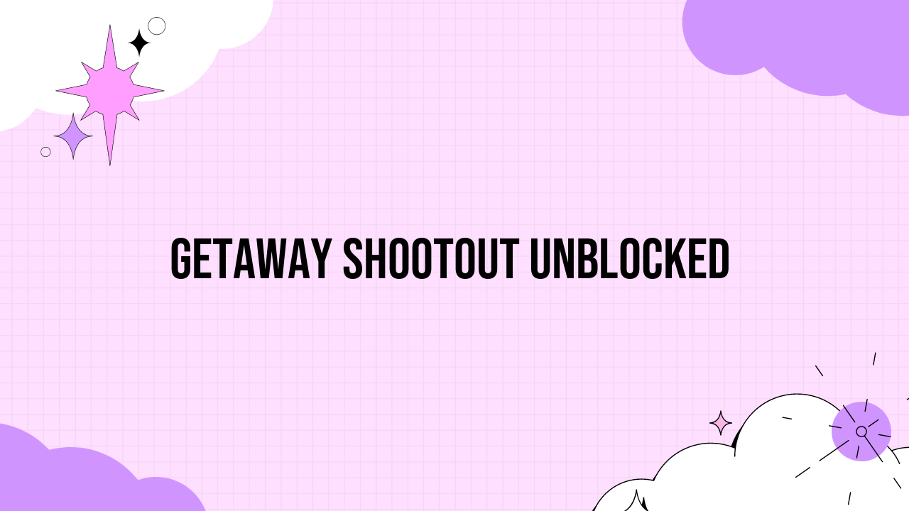 getaway shootout unblocked