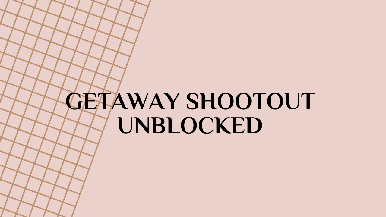 Getaway Shootout Unblocked