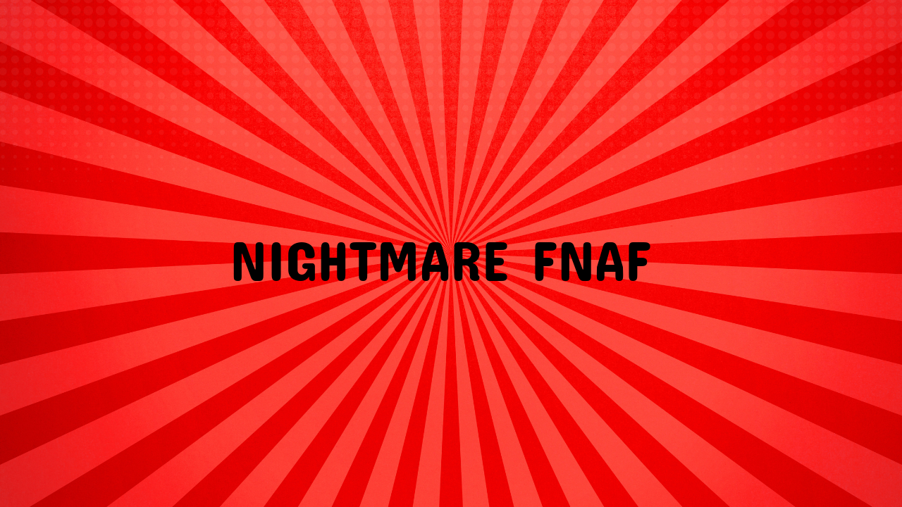 Nightmare FNAF