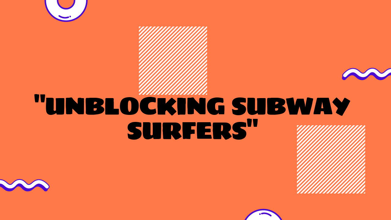 Subway Surfers Unblocked
