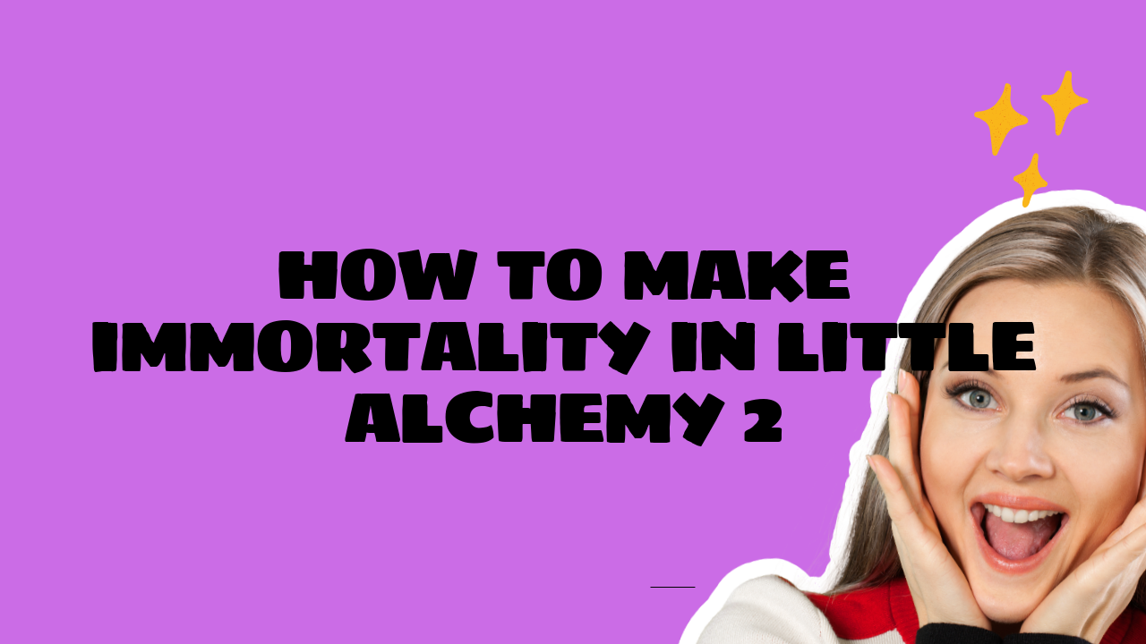how to make immortality in little alchemy 2