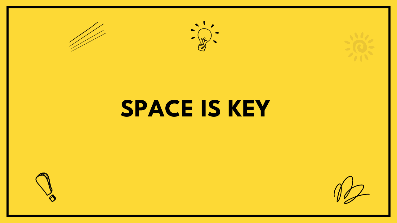 space is key