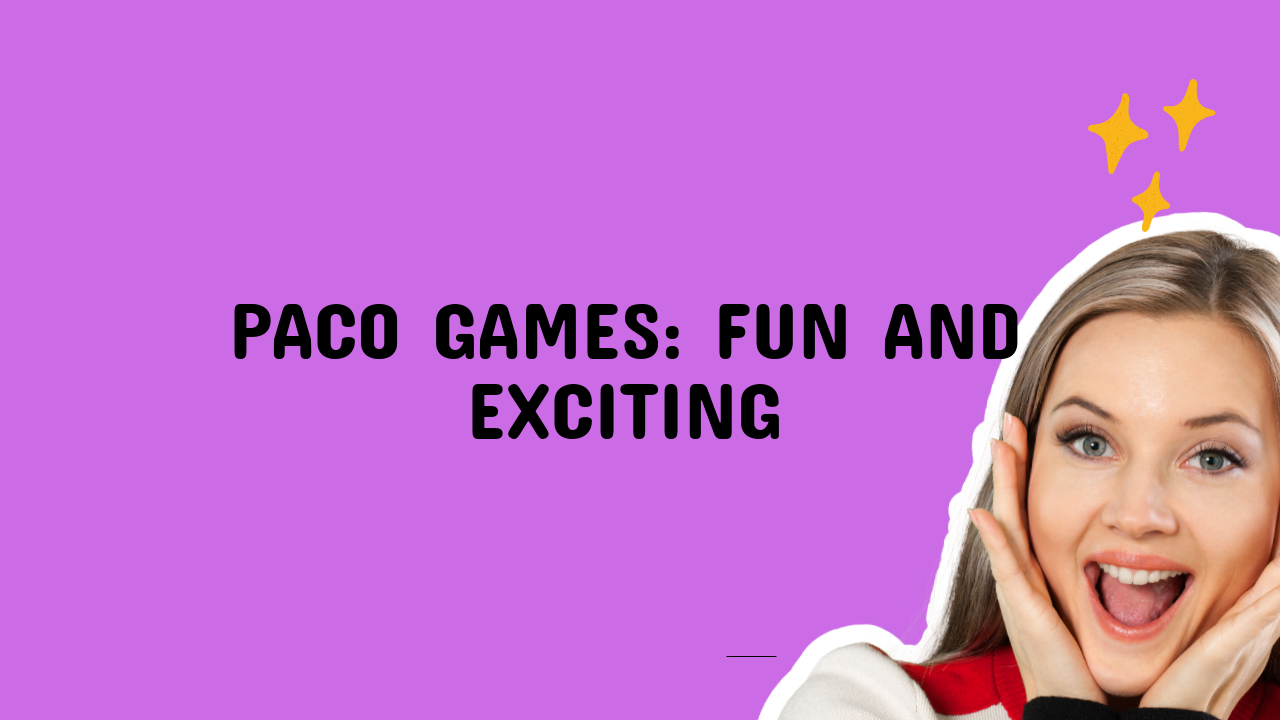 Paco Games: Fun and Exciting